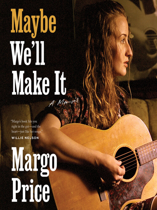 Title details for Maybe We'll Make It by Margo Price - Available